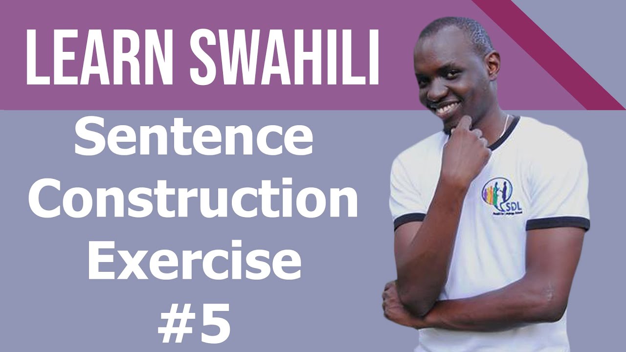 Swahili sentence construction #5 exercises for beginners.