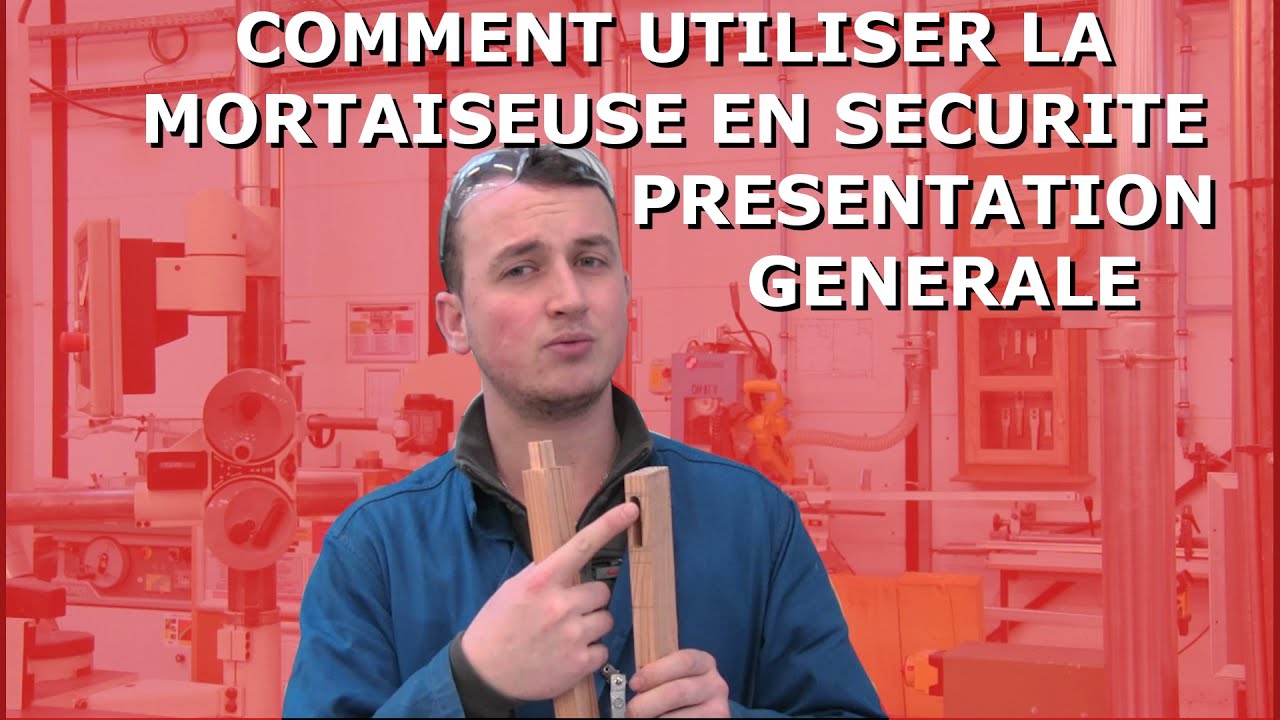 Comment utiliser une mortaiseuse en toute sécurité présentation générale.