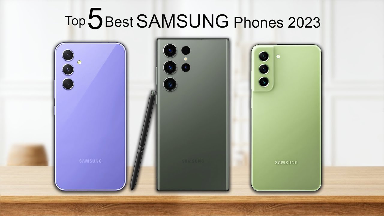 Top 5 Best Samsung Phones of 2023 You Should Buy?