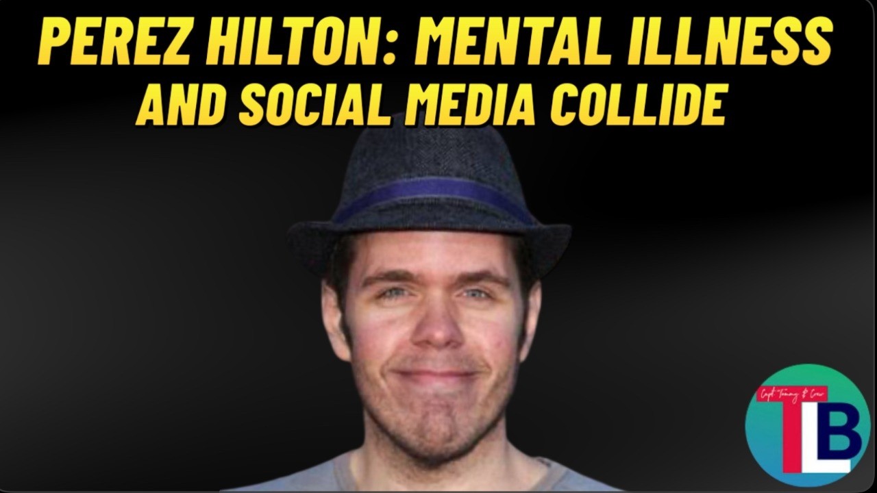 Perez Hilton: Mental Illness & Social Media Collide