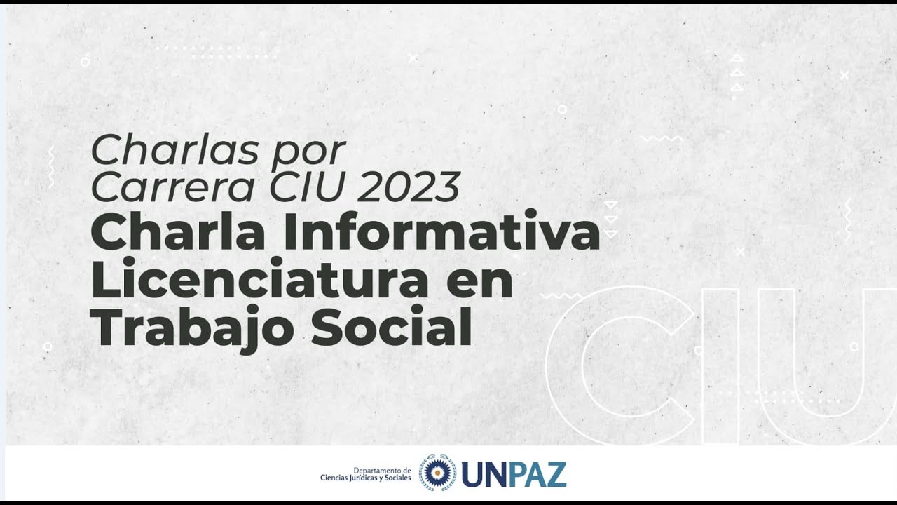 Charla Informativa por carreras - Licenciatura en Trabajo Social - #CIU 2023 #UNPAZ