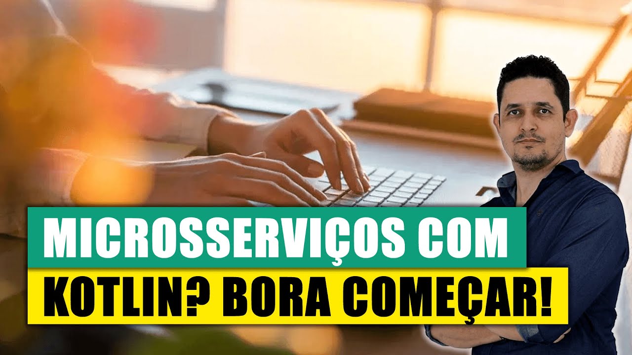 01 Seu Primeiro Microsserviço com Kotlin na Prática