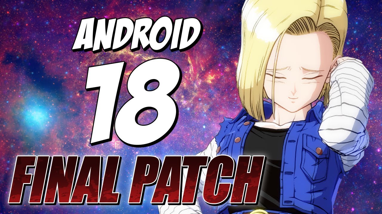 Android 18 BnB Combos & Basics Guide | DRAGON BALL FIGHTERZ  FINAL PATCH