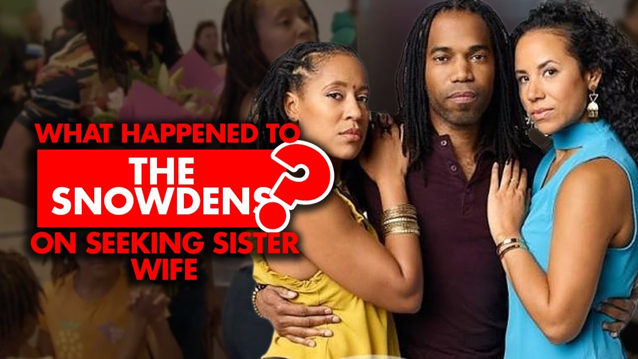 What happened to the Snowdens from &lsquo;Seeking Sister Wife&rsquo;?