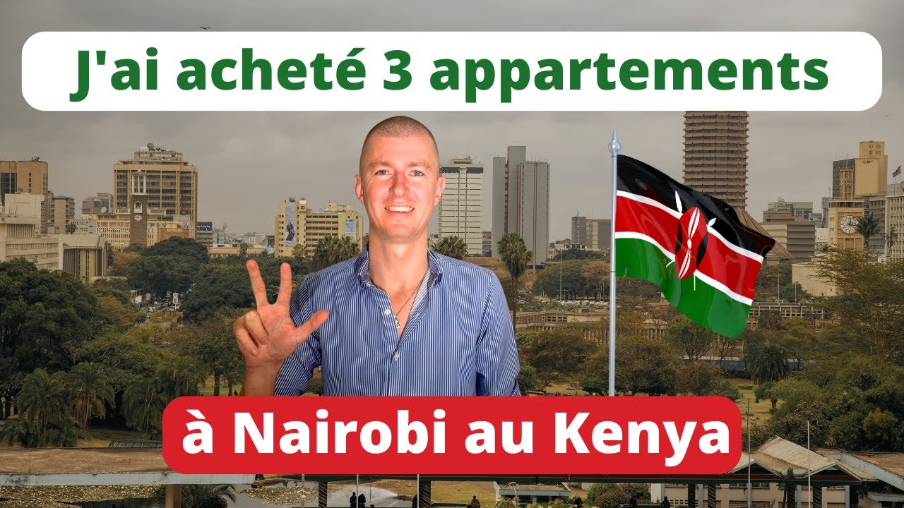 J'ai Acheté 3 Appartements à Nairobi, Kenya