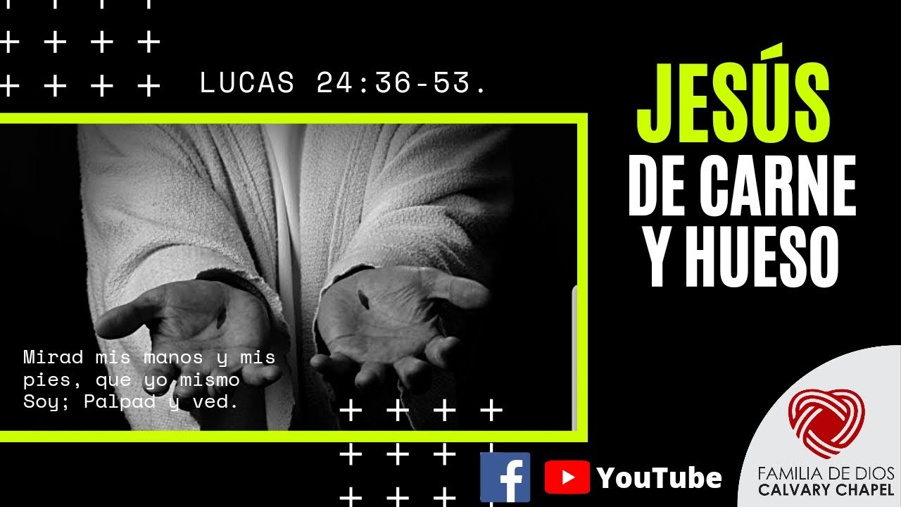 LUCAS 24:36-53 | JESÚS DE CARNE Y HUESO. | PS JOEL ZUÑIGA.