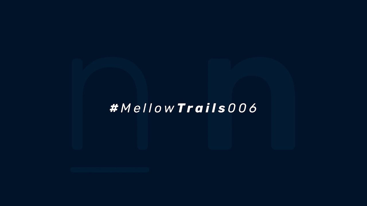 Mellow Trails 006 | Progressive House Mix