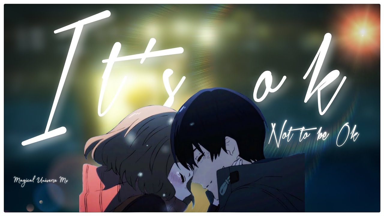 Animemix 「AMV」  It's ok not to be ok