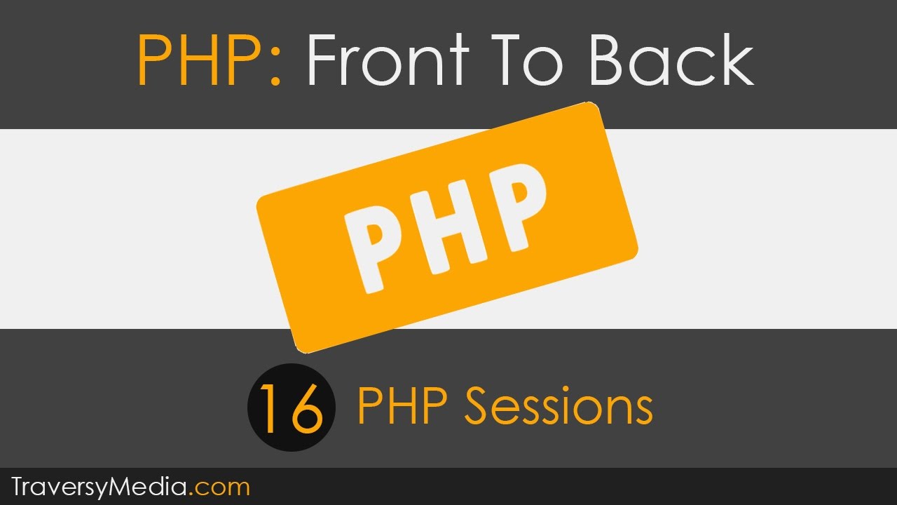 PHP Front To Back [Part 16] - Sessions Tutorial