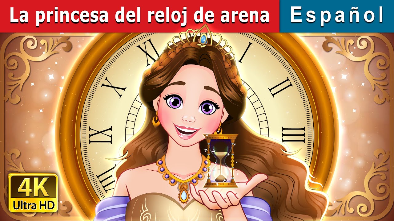 La princesa del reloj de arena | Hourglass Princess in Spanish | @SpanishFairyTales