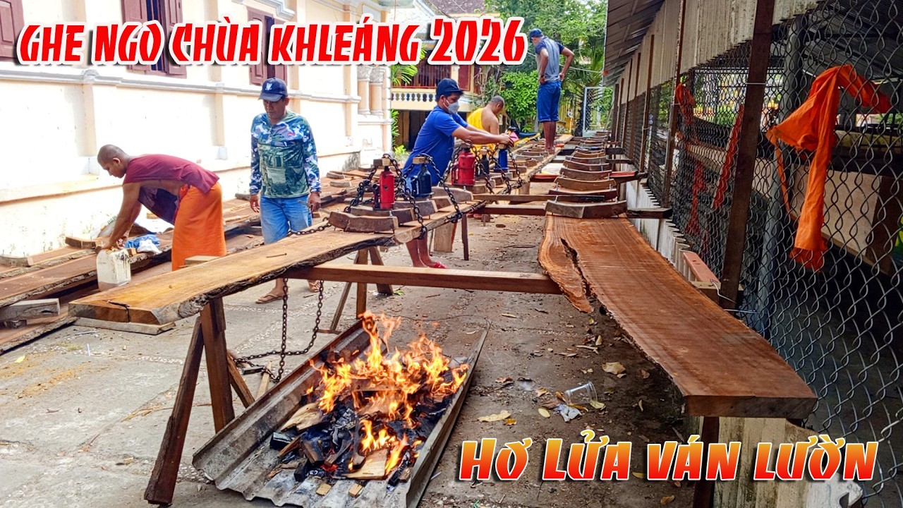 GHE NGO CHÙA KHLEÁNG 2026 CÔNG ĐOẠN HƠ LỬA VÁN  GHE NGO.VÁN GHÉP KHÔNG CẦN CÂU