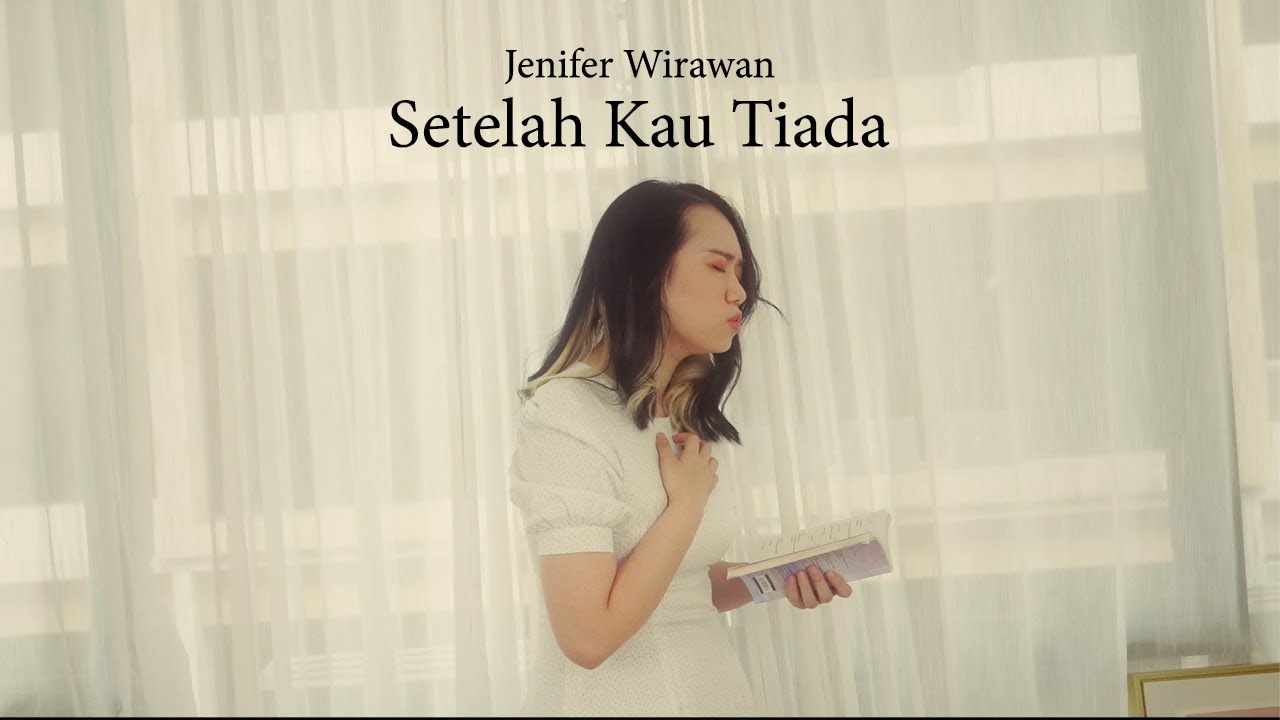 Jenifer Wirawan - Setelah Kau Tiada (Remake of Nada untuk Dikta) M/V [Original Song]