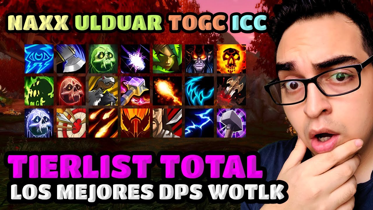 WOTLK CLASSIC: LISTA TOTAL MEJORES DPS, TODAS LAS FASES | TIERLIST DEFINITIVA | LA TABERNA DEL ENANO