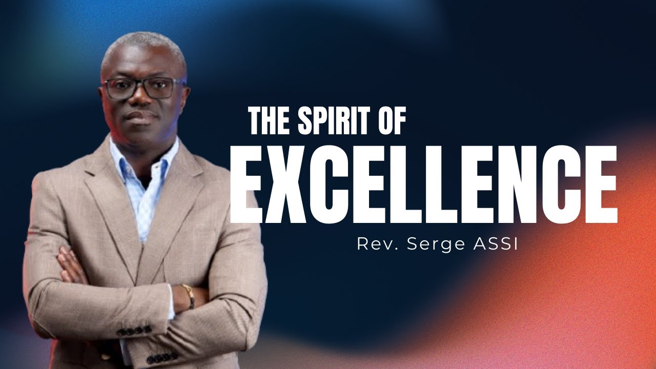 The Spirit of Excellence | Rev. Serge ASSI