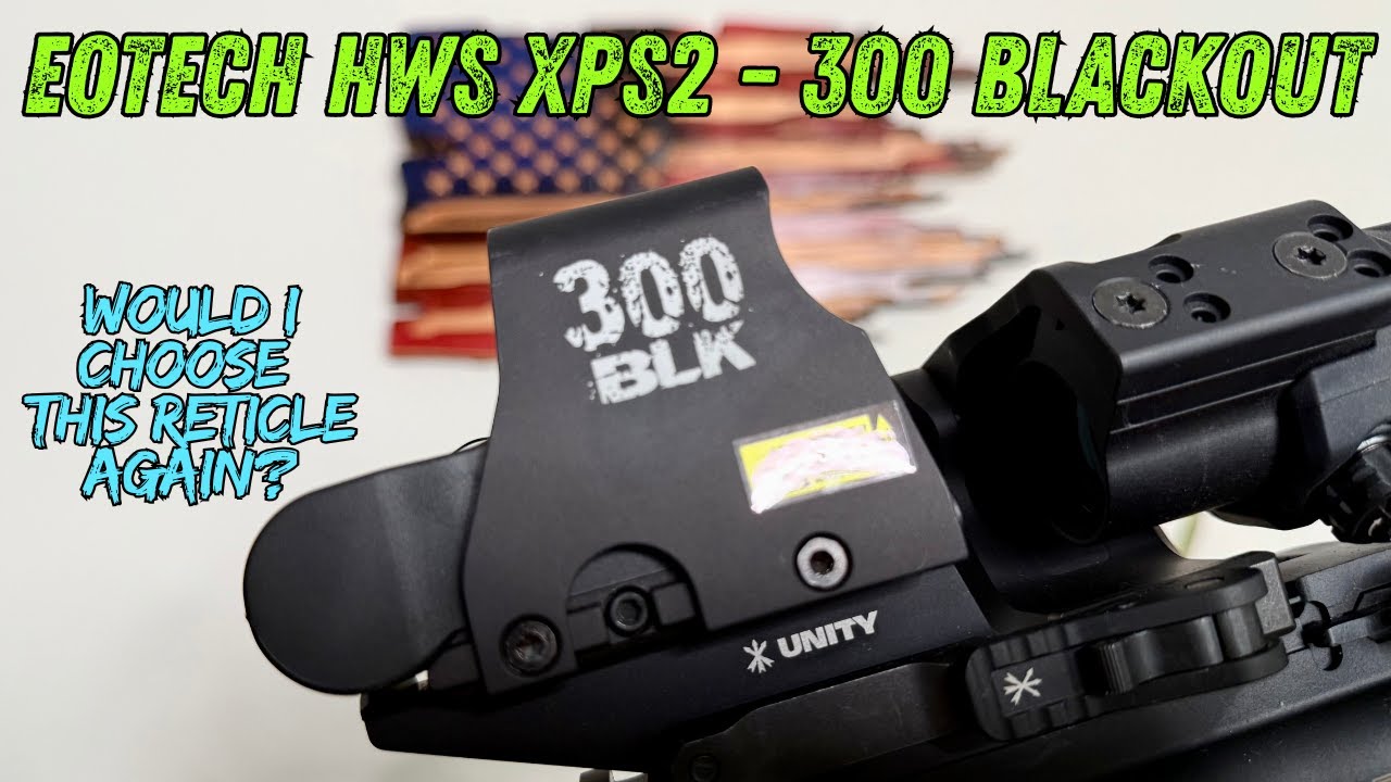 EOtech HWS XPS2  + 300 blackout reticle Review
