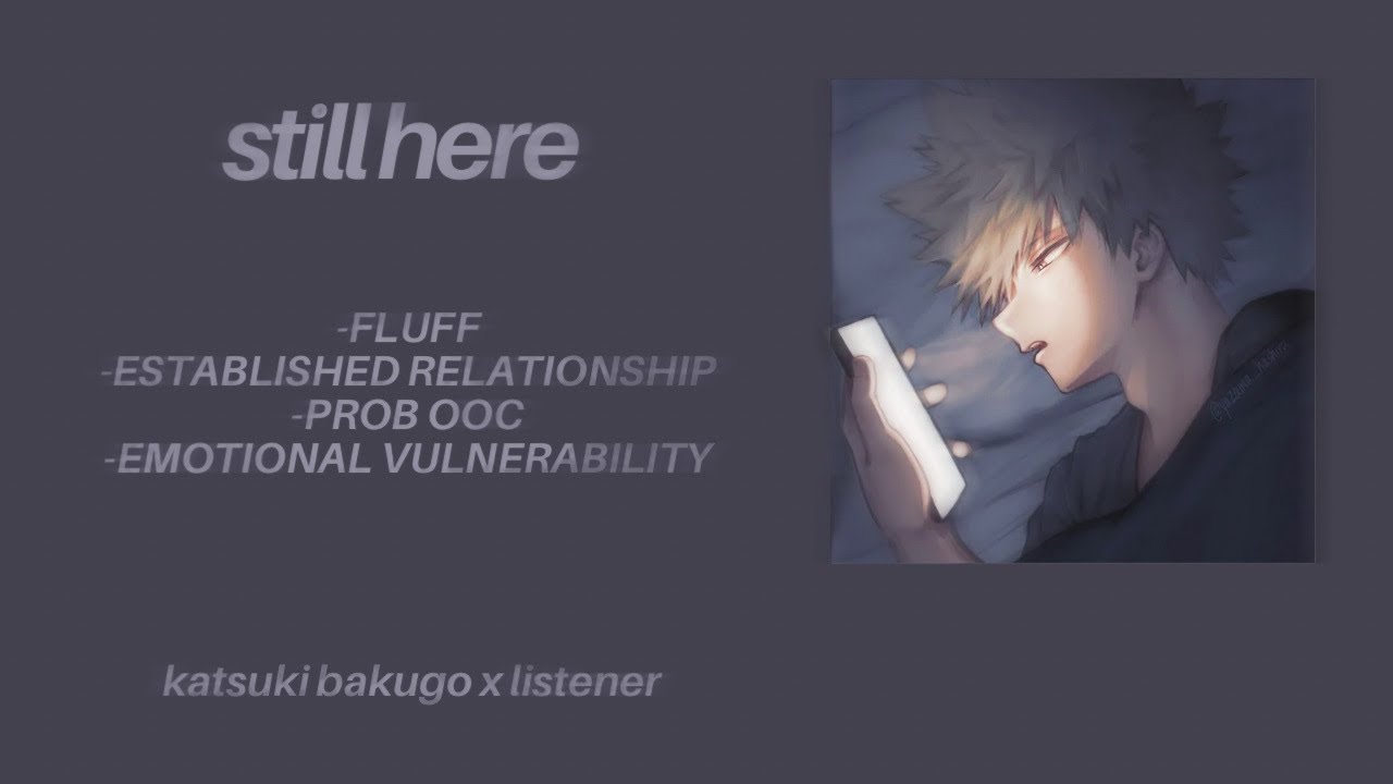 still here 🦢. katsuki bakugo