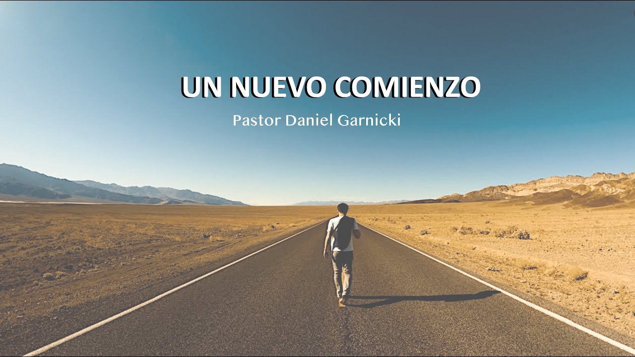Un Nuevo Comienzo | Pastor Daniel Garnicki | Domingo pm 07 noviembre 2021