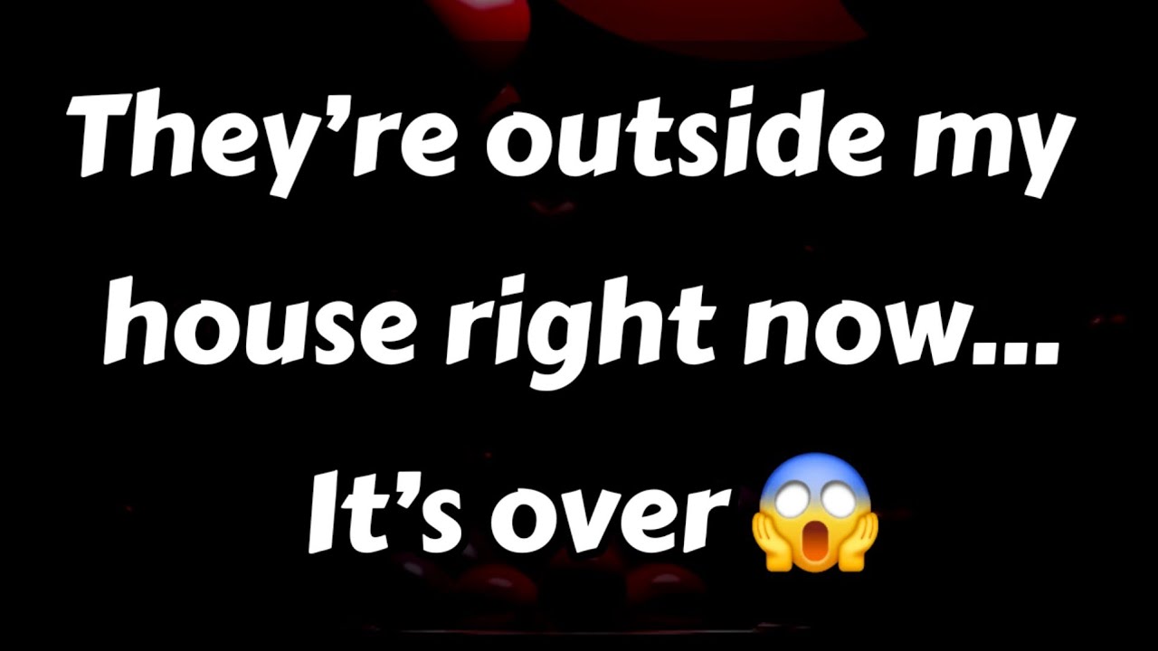 Они сейчас возле моего дома… всё кончено 😱🥴😵😮😯😲😳 || Пишите в личные сообщения, чтобы получать люб...