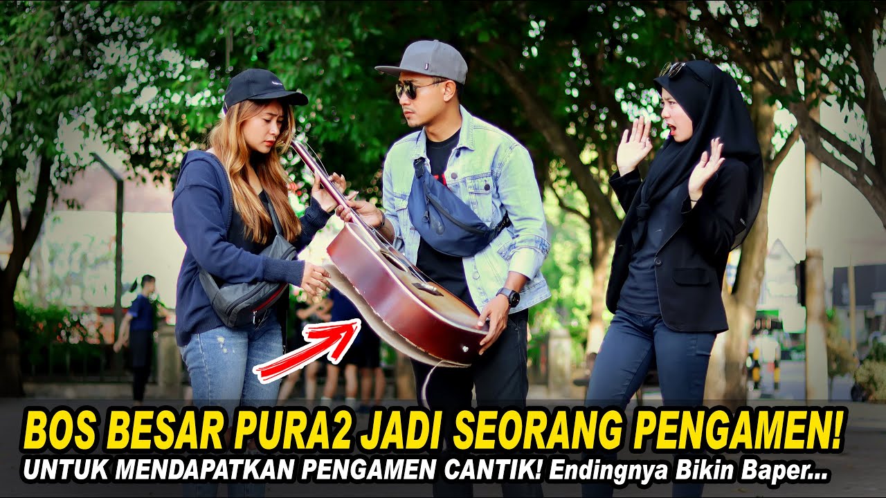 BOS BESAR PURA2 JADI SEORANG PENGAMEN! UNTUK MENDAPATKAN PENGAMEN CANTIK! Endingnya Bikin Baper..