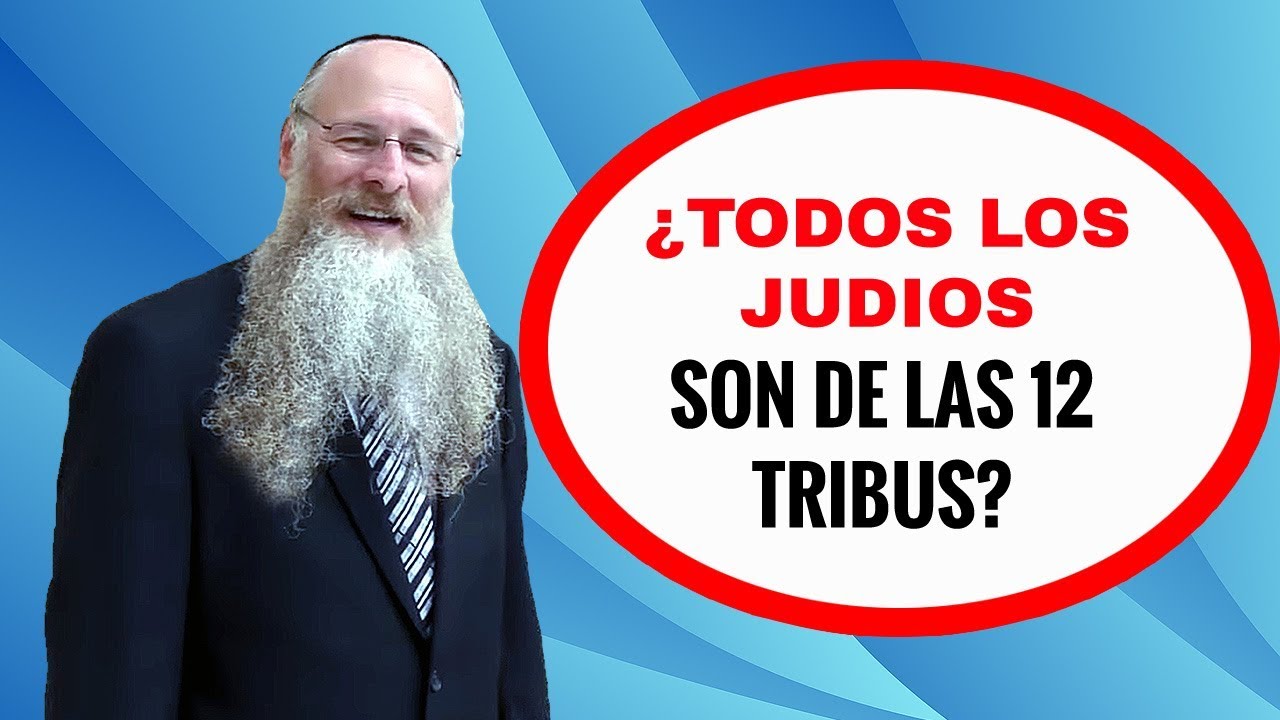 ¿Todos los Judios son de las 12 Tribus?