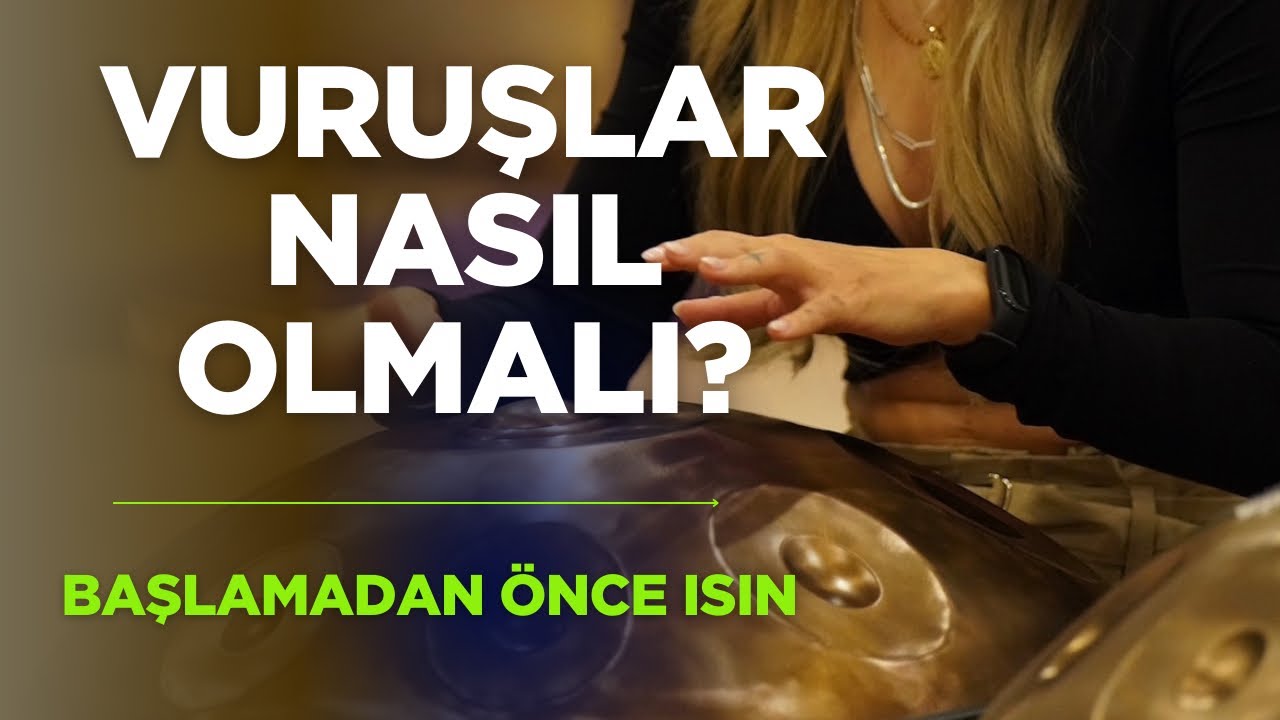 HANDPAN VURUŞ TEKNİKLERİ, ISINMA