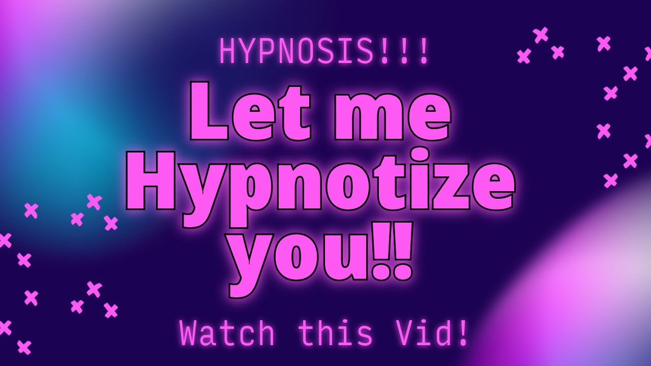 Let me Hypnotize you!
