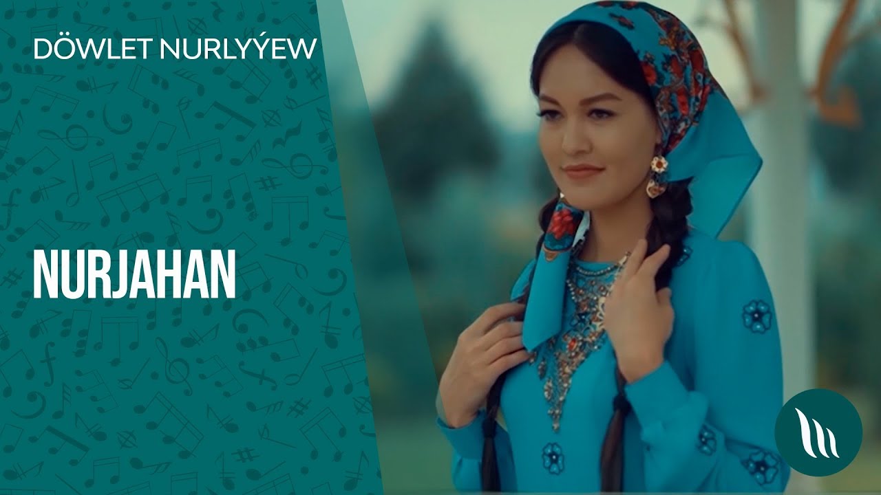 D&ouml;wlet Nurly&yacute;ew - Nurjahan | 2019