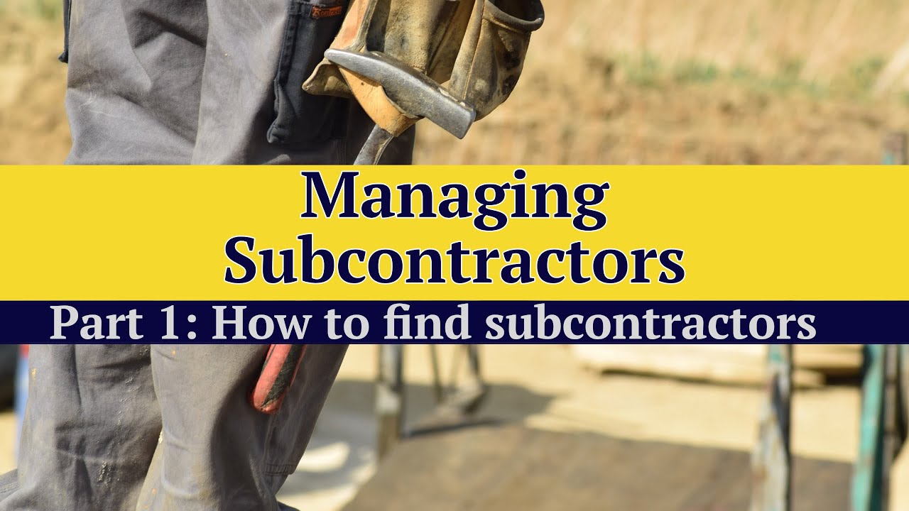 Managing Subcontractors Part 1: How to find subcontractors