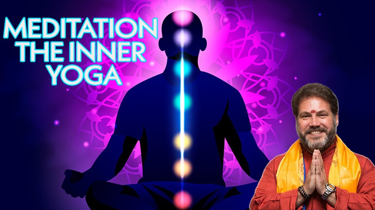 Meditation The Inner Yoga | Dr.Ananda Balayogi Bhavnani | ICYER |