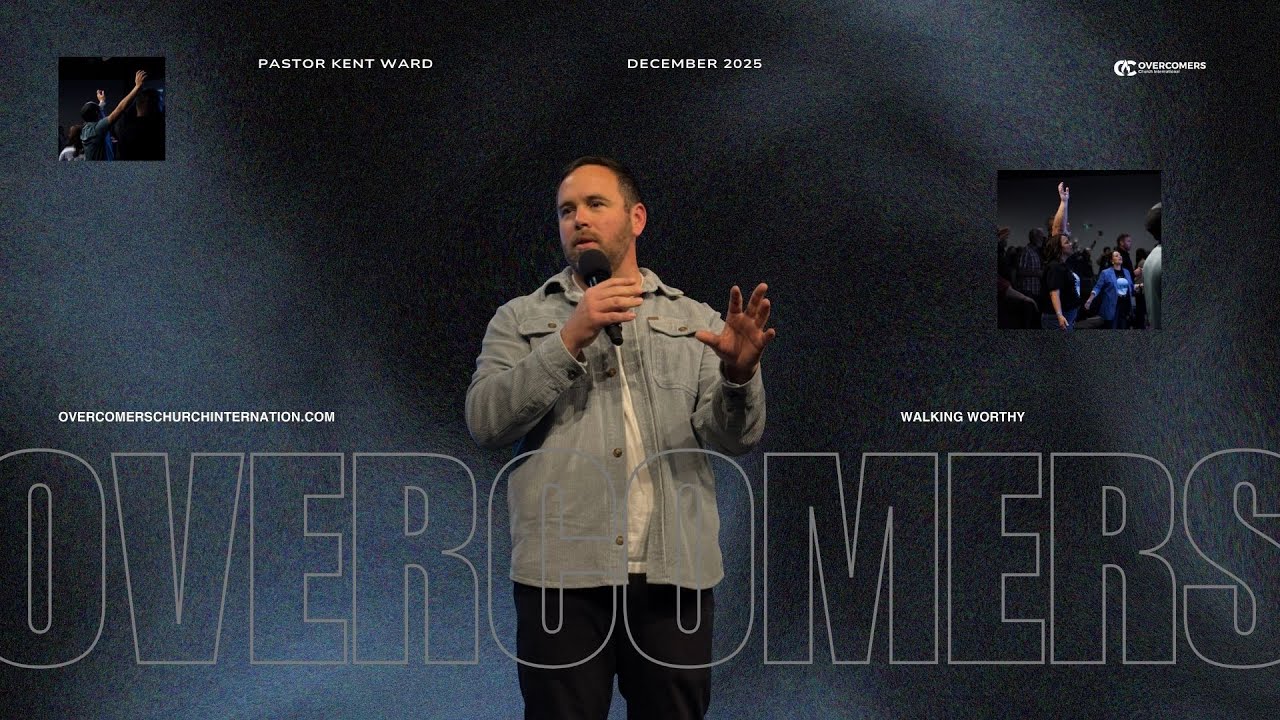 Walking Worthy || Pastor Kent Ward