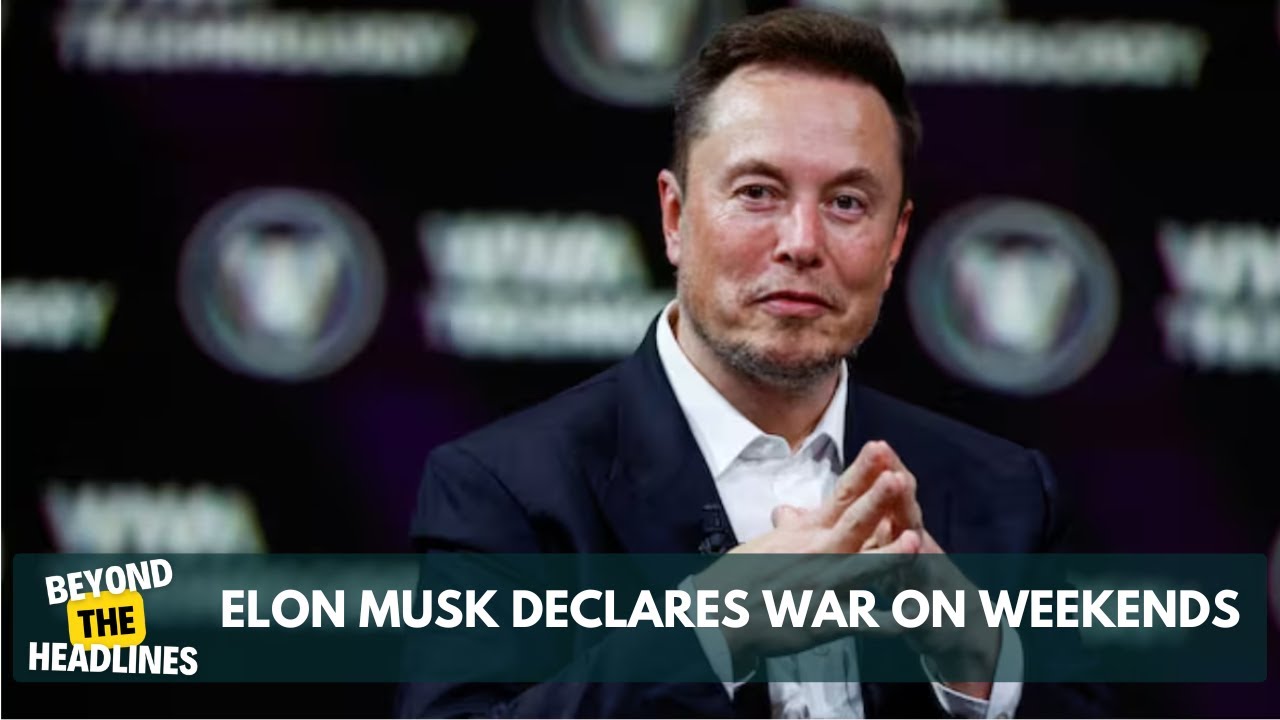 Elon Musk Declares War on Weekends, Calls for 120-Hour Work Week