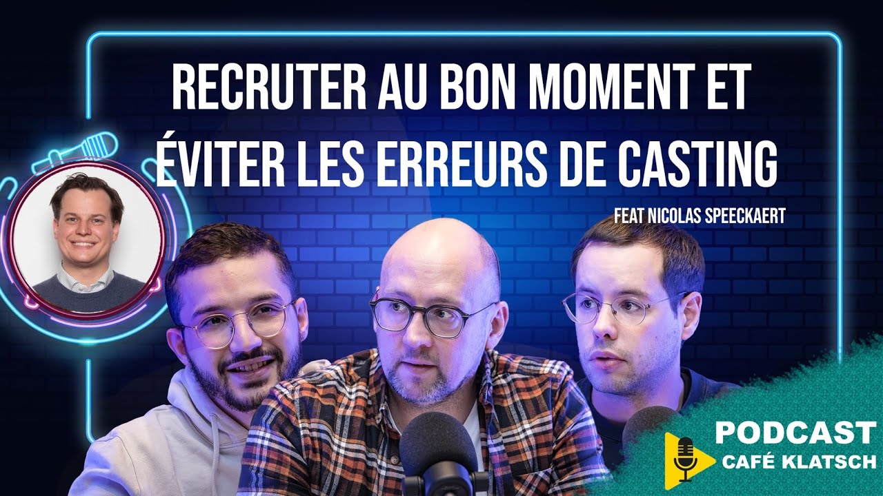 Recruter au bon moment : les secrets de Nicolas Speeckaert pour éviter les erreurs de casting
