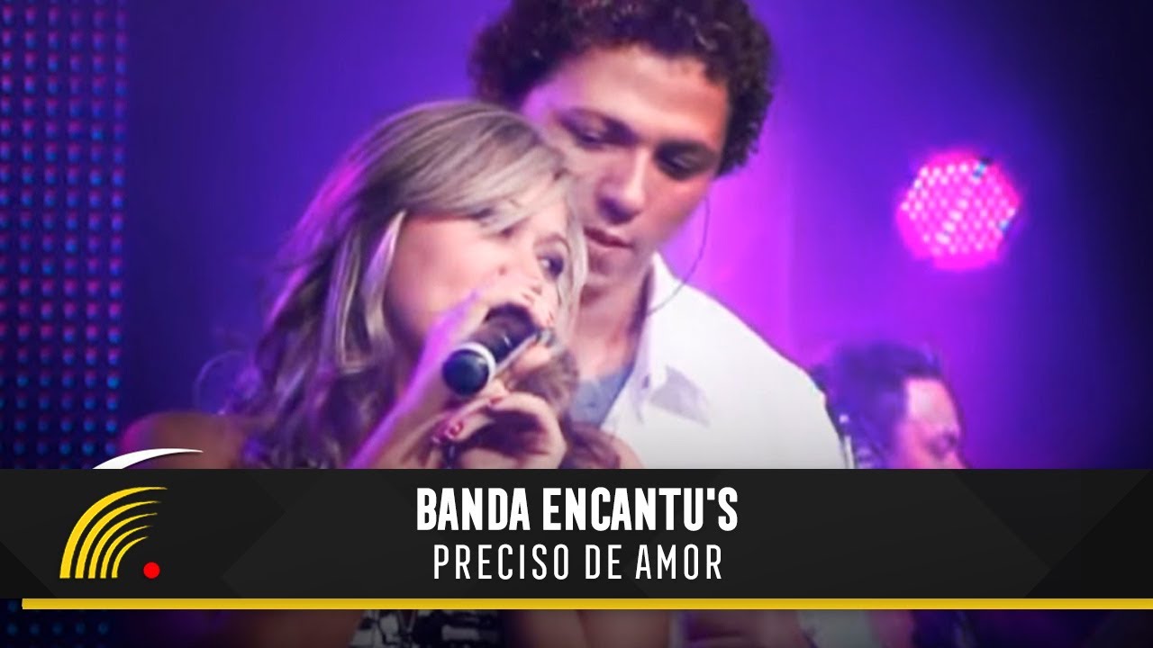 Banda Encantu's - Preciso de Amor - São Paulo SP: Apaixonado por Você