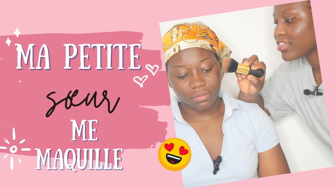 MA PETITE SOEUR ME MAQUILLE