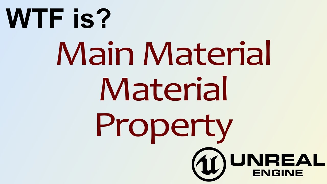 WTF Is? Material Property in Unreal Engine 4