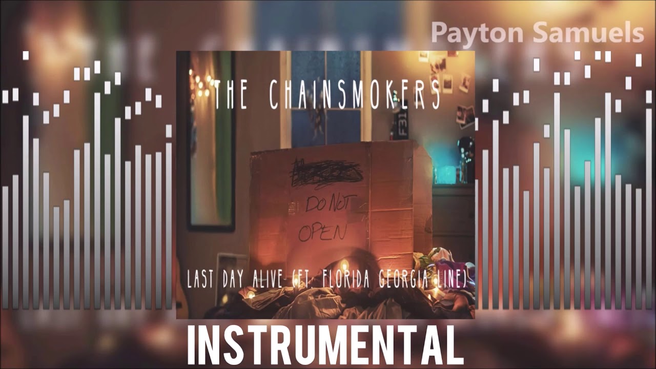 The Chainsmokers ft. Florida Georgia Line - Last Day Alive (Instrumental)