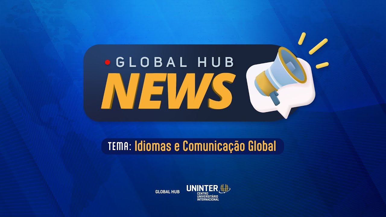 Global Hub News #21 | Idiomas e Comunicação Global