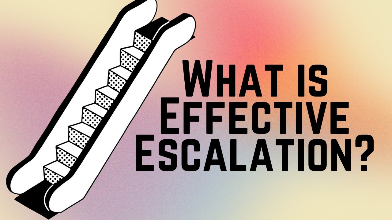 What is Effective Escalation