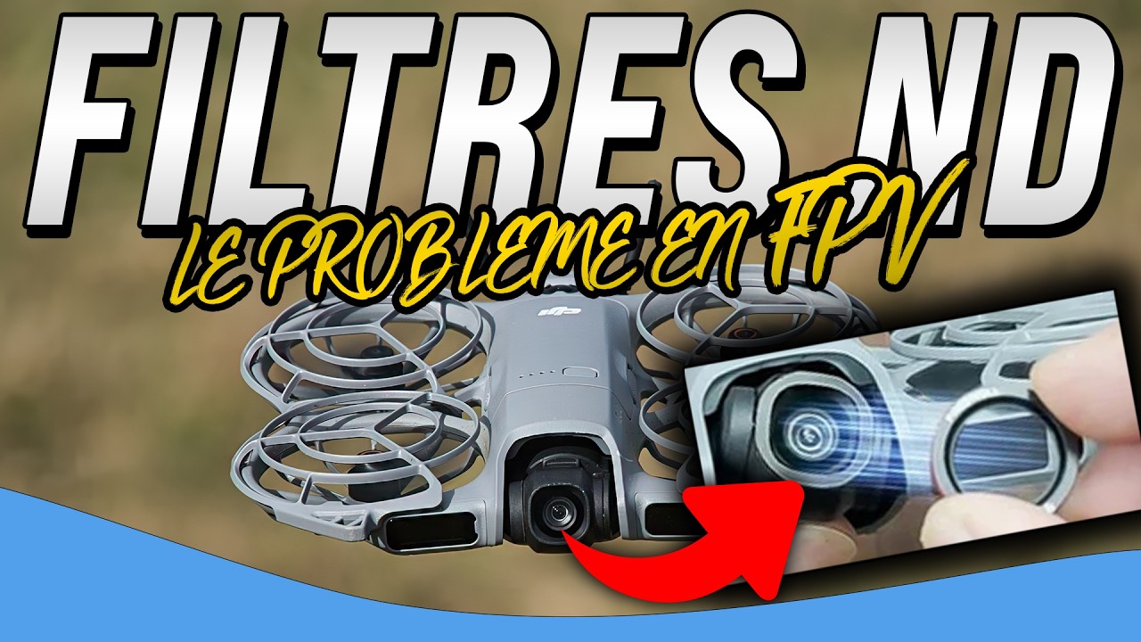 Le problème des filtres ND en FPV