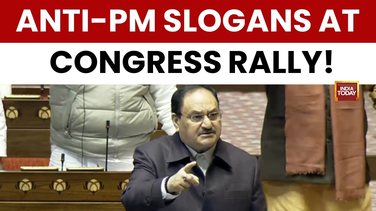 Winter Session: JP Nadda Slams Congress Over Anti-PM Slogans in Delhi Rally | India Today News