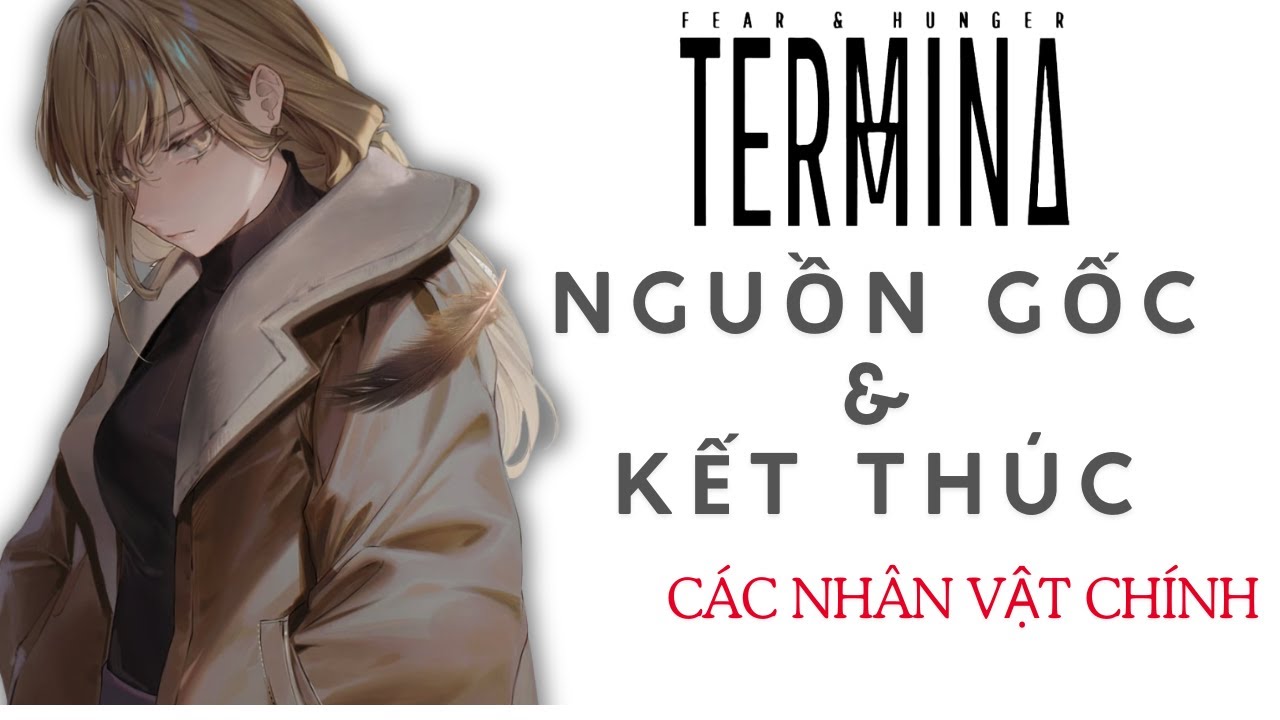 Xuất Thân Và Best Ending Của Từng Nhân Vật Trong FEAR AND HUNGER: TERMINA