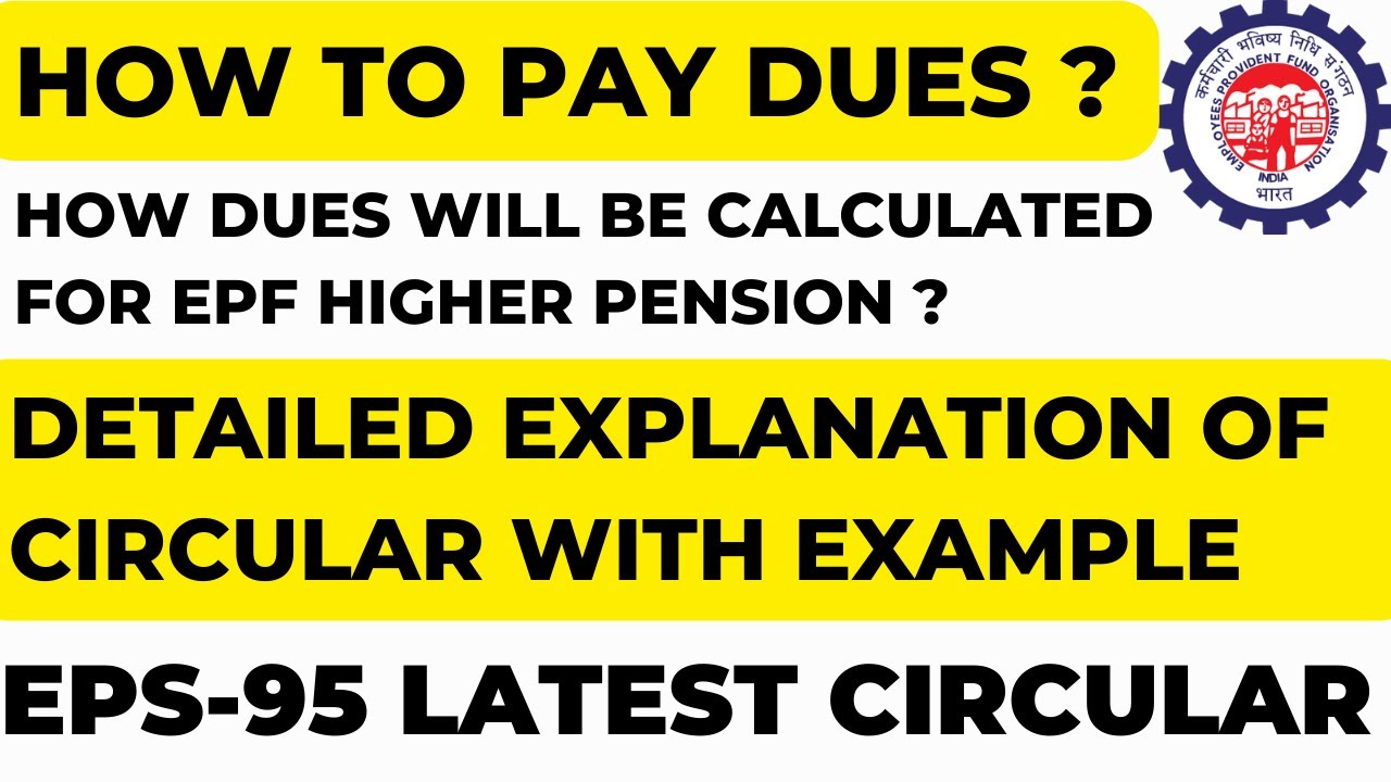 EPF Dues Calculation for Higher Pension A Comprehensive Explanation | Latest EPS-95 Circular Decoded