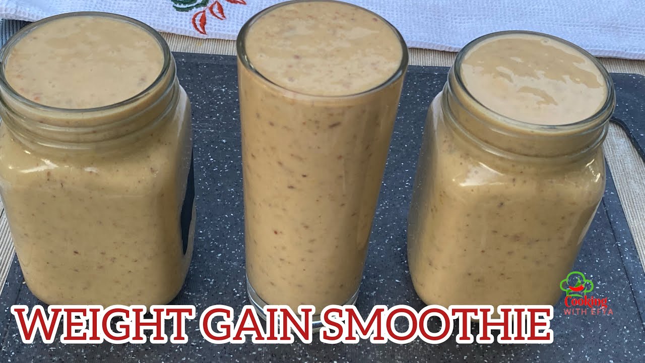 The Best Weight Gain Smoothie | How To Gain Weight Fast | No Fail  Recipe ~ Best Results in 7 days