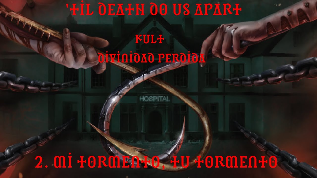 2. Mi tormento, tu tormento | Kult Divinidad Perdida | 'Til death do us part (2/2)