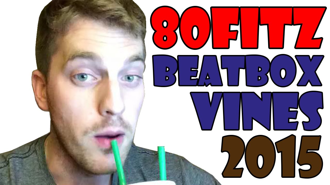 80Fitz  - Best Beatbox Vines Compilation 2015 [HD]