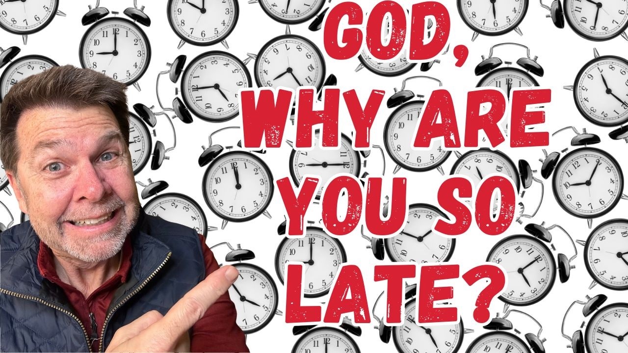 What to Do When God's Late