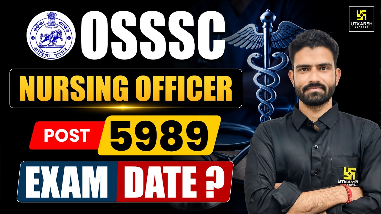OSSSC Nursing Officer 5989 Vacancy | Exam Date Kab Aayegi? Latest Update 2026
