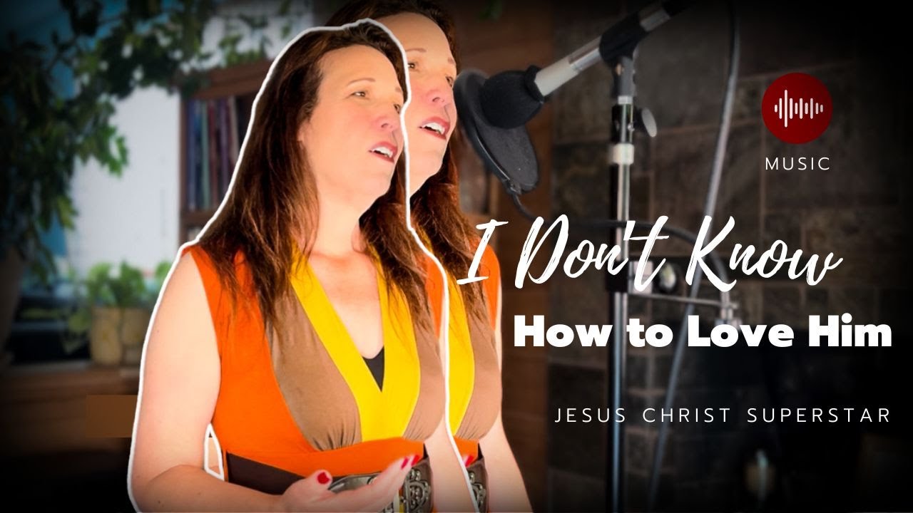 I Don't Know How to Love Him (Jesus Christ Superstar COVER)
