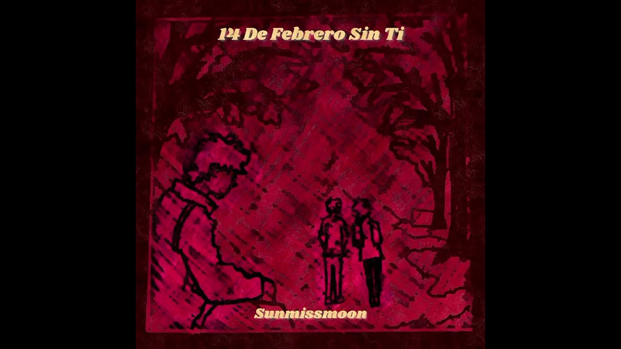 Sunmissmoon - 14 De Febrero Sin Ti 