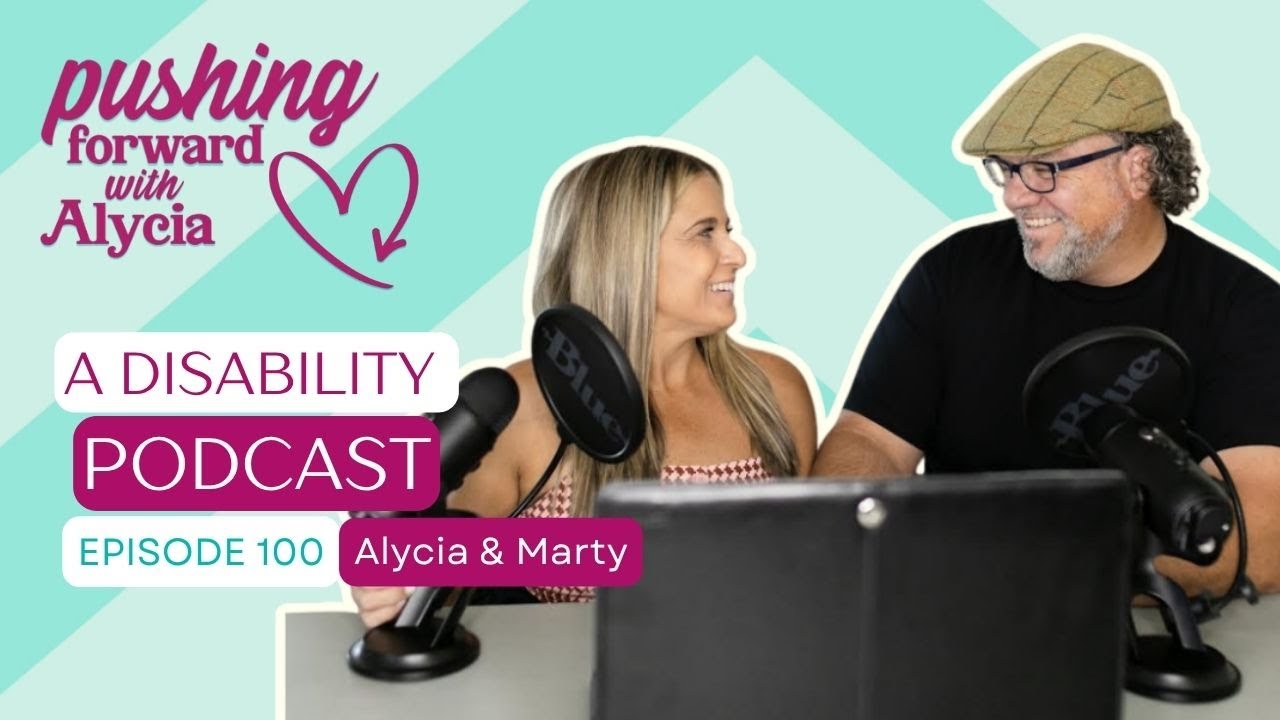 Pushing Forward with Alycia | A Disability Podcast - Celebrating 100th Episode and Disability Pride
